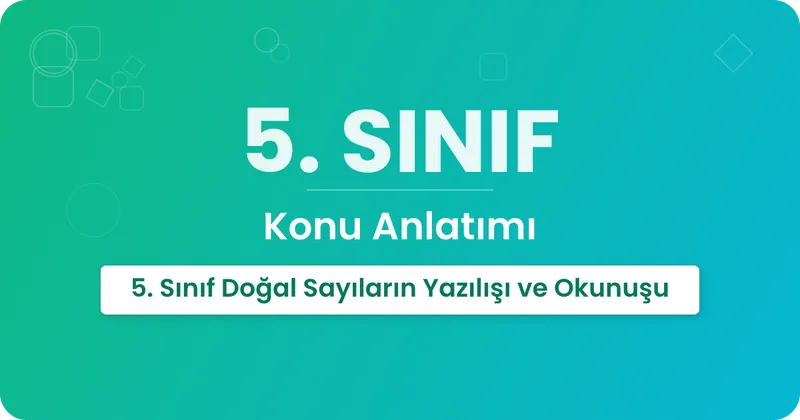 5. Sınıf Doğal Sayıların Yazılışı ve Okunuşu