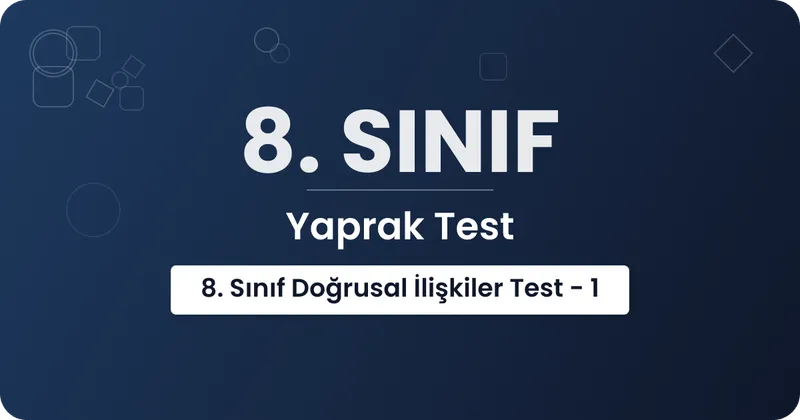 8. Sınıf Doğrusal İlişkiler Test - 1