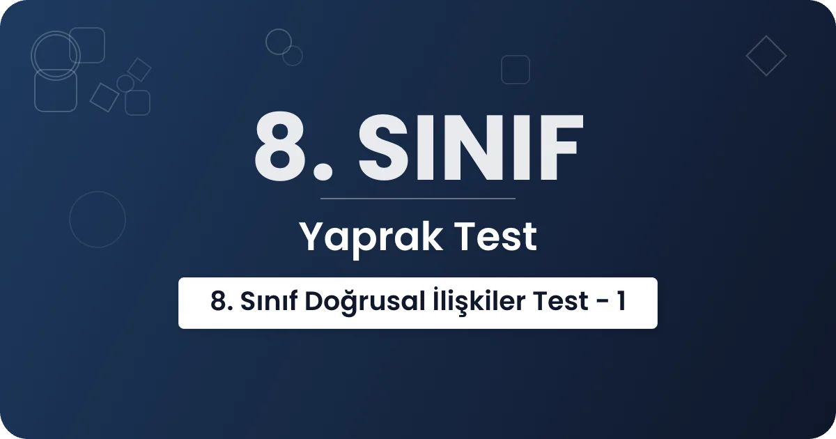 8. Sınıf Doğrusal İlişkiler Test - 1