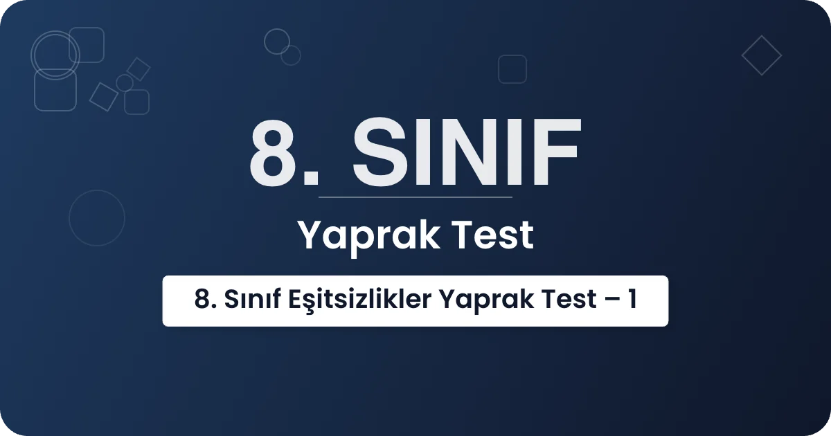 8. Sınıf Eşitsizlikler Yaprak Test – 1