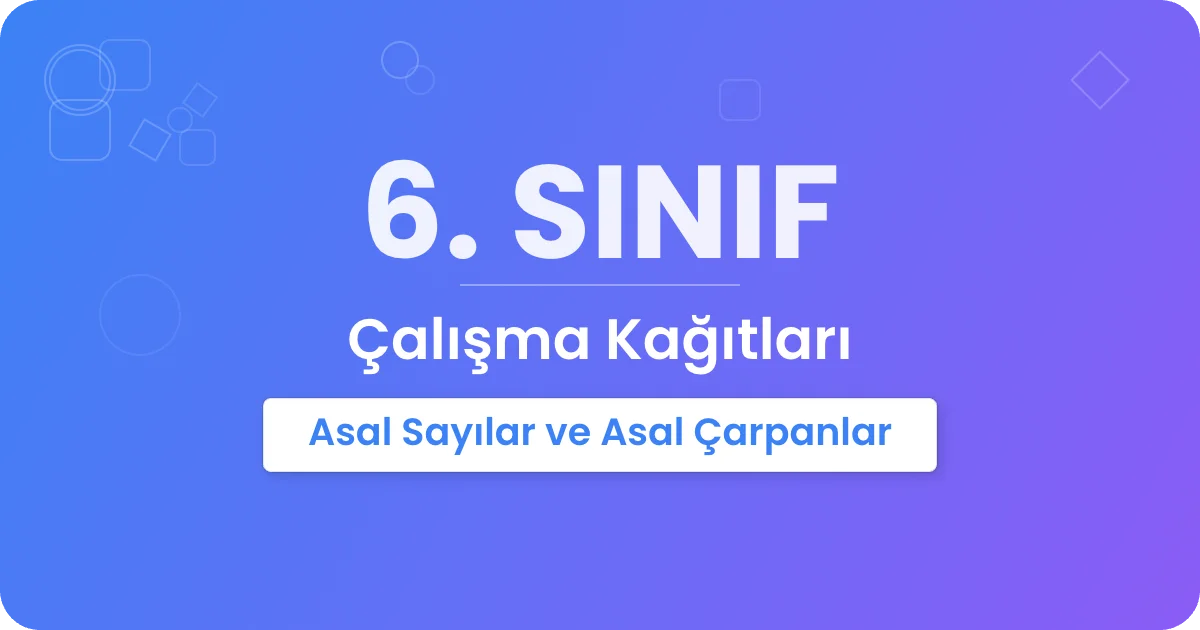 Asal Sayılar ve Çarpanlar Çalışma Kağıdı