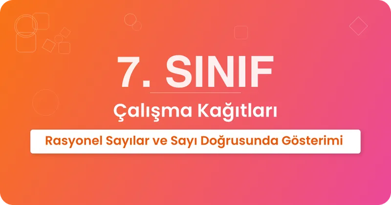 Rasyonel Sayılar ve Sayı Doğrusunda Gösterimi Çalışma Kağıdı