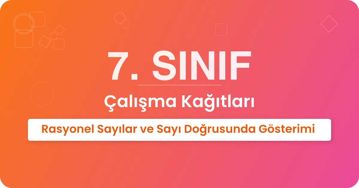 Rasyonel Sayılar ve Sayı Doğrusunda Gösterimi Çalışma Kağıdı