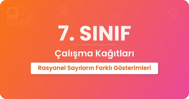Rasyonel Sayıların Farklı Gösterimleri Çalışma Kağıdı