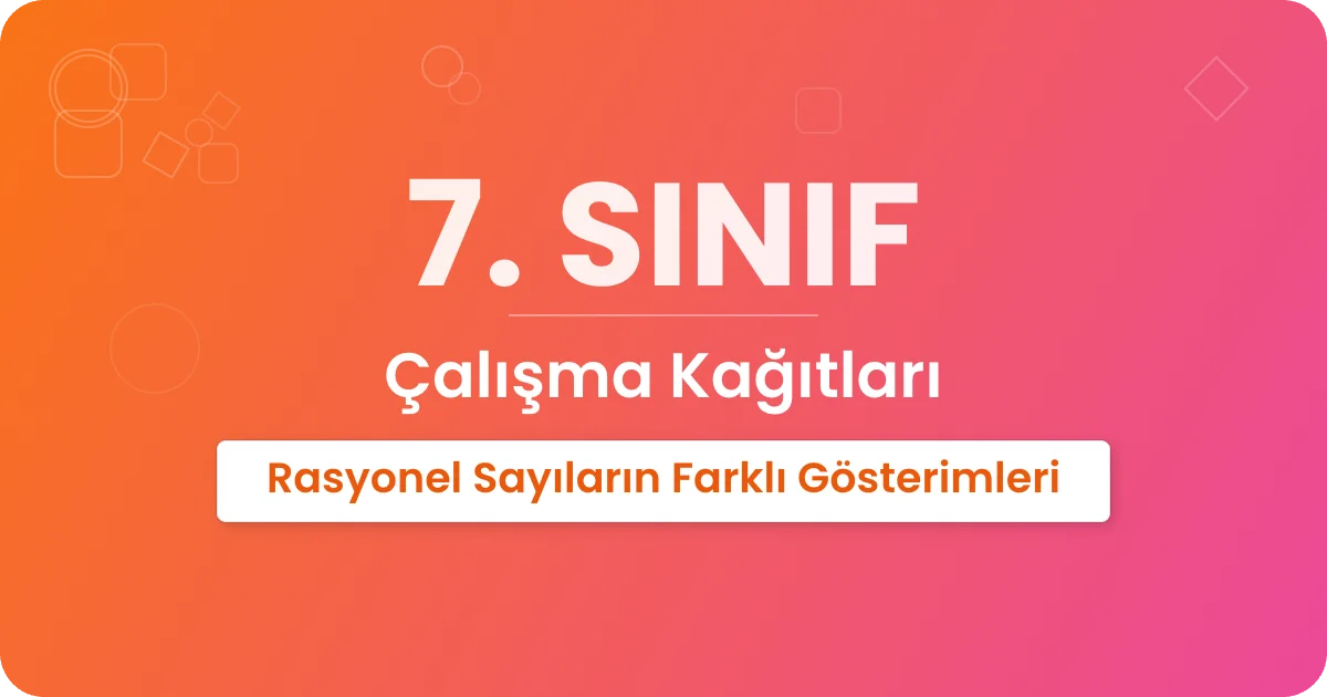 Rasyonel Sayıların Farklı Gösterimleri Çalışma Kağıdı
