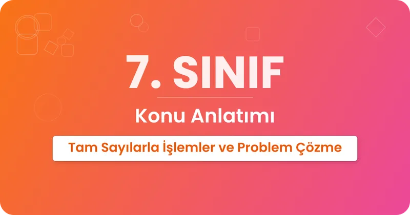 Tam Sayılarla İşlemler ve Problem Çözme