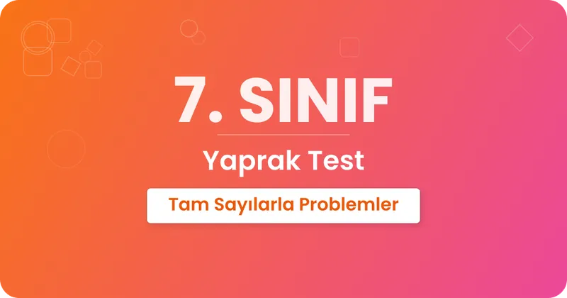 Tam Sayılarla Problemler Yaprak Test