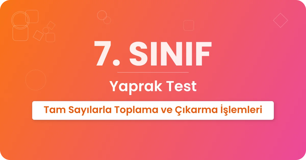 Tam Sayılarla Toplama ve Çıkarma İşlemleri Yaprak Test