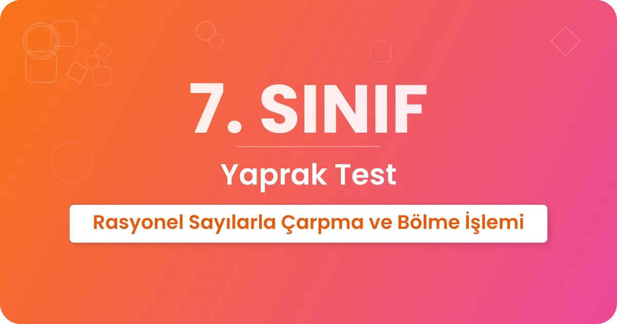 Rasyonel Sayılarla Çarpma ve Bölme İşlemi Yaprak Test